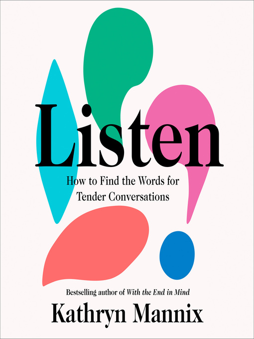 Title details for Listen by Kathryn Mannix - Available